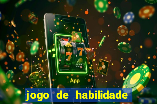 jogo de habilidade para ganhar dinheiro