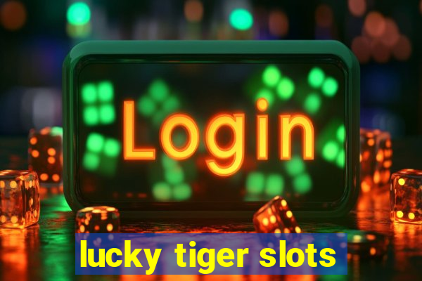 lucky tiger slots