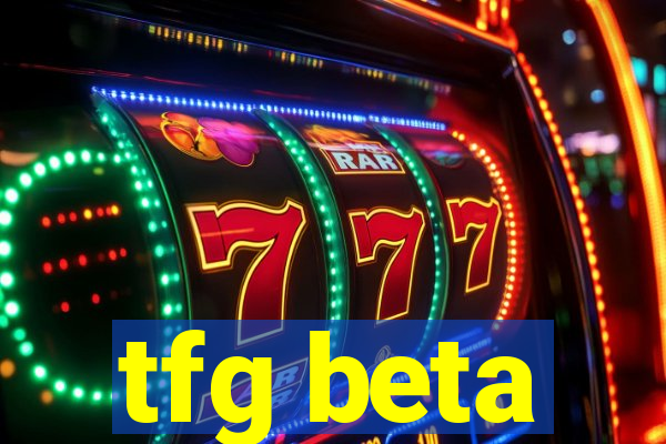 tfg beta