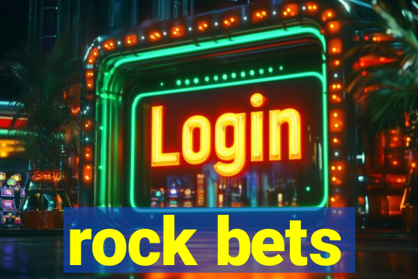 rock bets