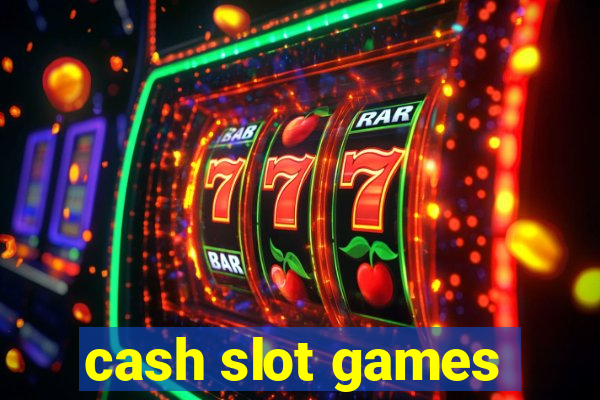 cash slot games