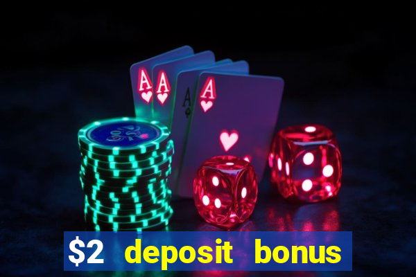 $2 deposit bonus casino canada