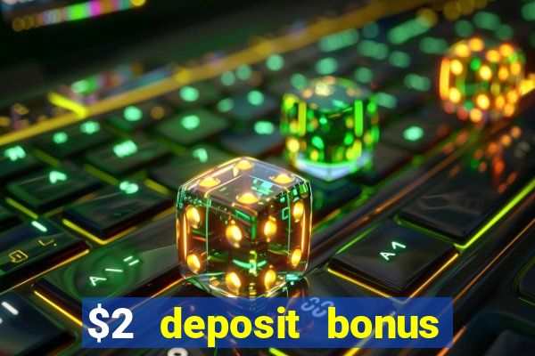 $2 deposit bonus casino canada