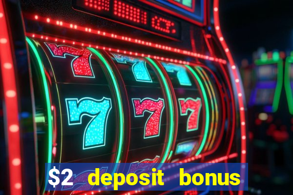 $2 deposit bonus casino canada