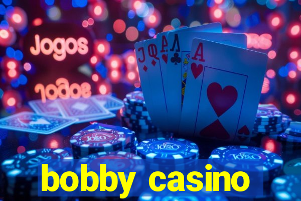 bobby casino