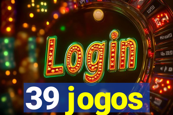 39 jogos