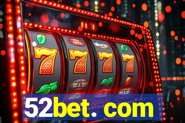 52bet. com