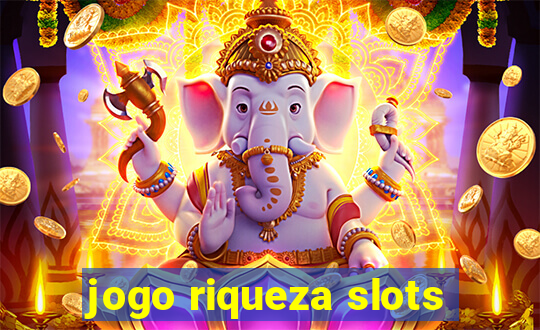 jogo riqueza slots