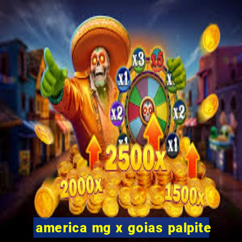 america mg x goias palpite