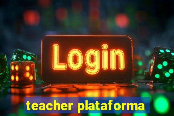 teacher plataforma