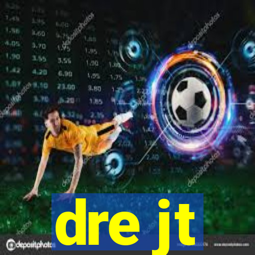 dre jt