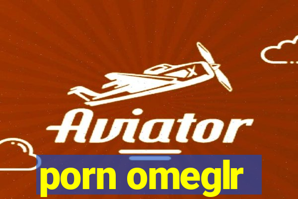 porn omeglr