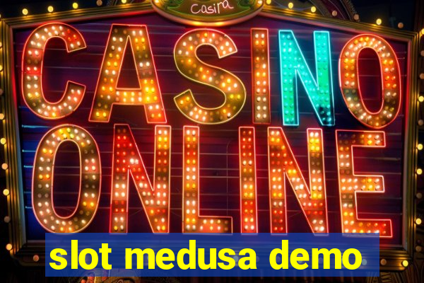 slot medusa demo