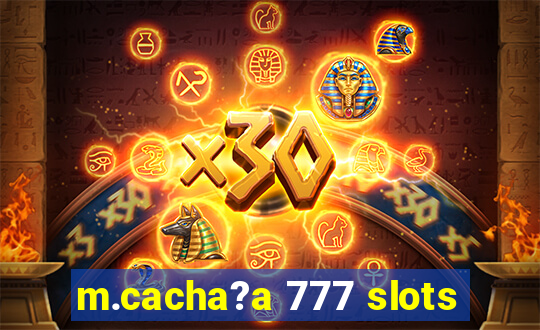 m.cacha?a 777 slots