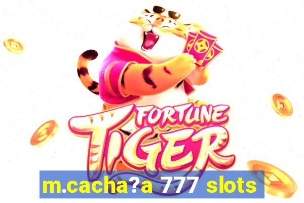 m.cacha?a 777 slots