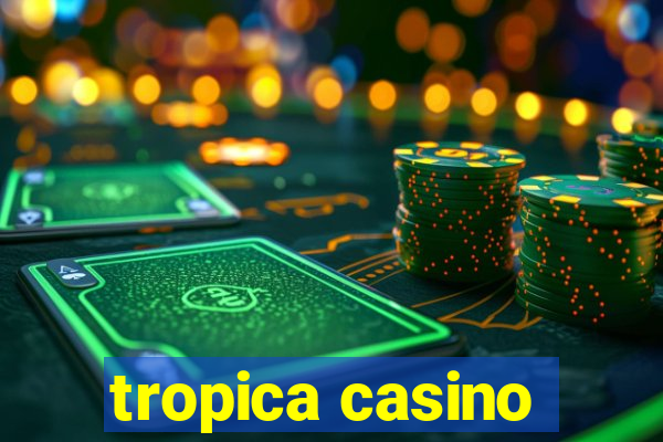 tropica casino