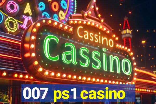 007 ps1 casino