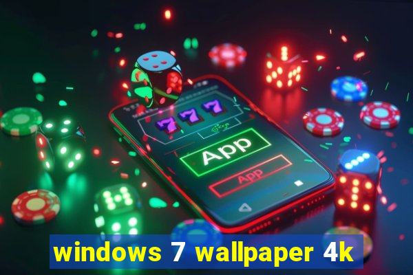 windows 7 wallpaper 4k