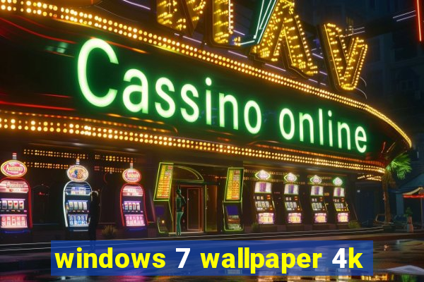 windows 7 wallpaper 4k