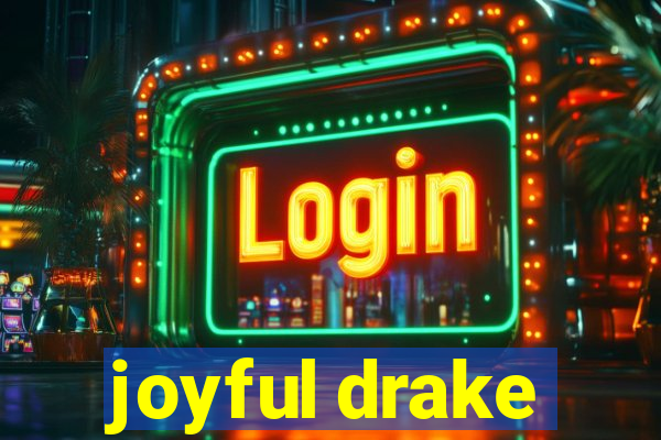 joyful drake