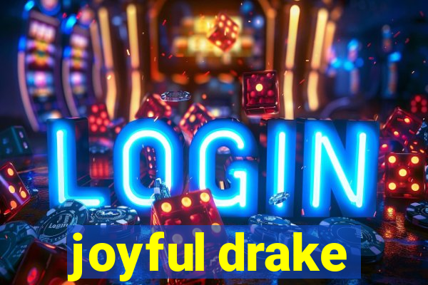 joyful drake