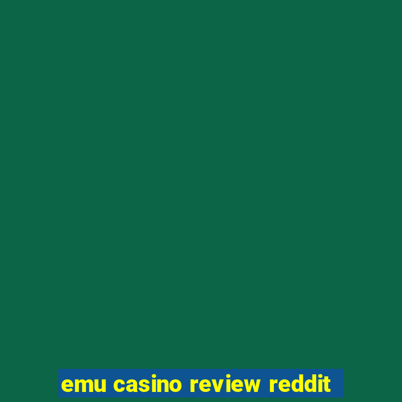 emu casino review reddit