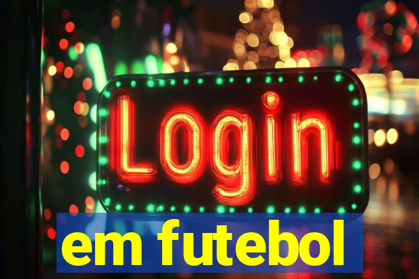 em futebol