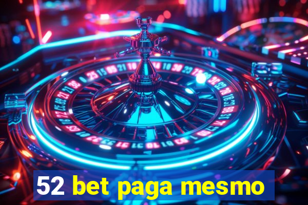 52 bet paga mesmo