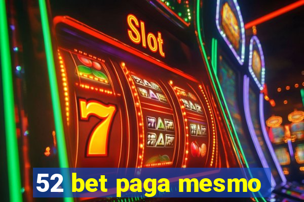 52 bet paga mesmo