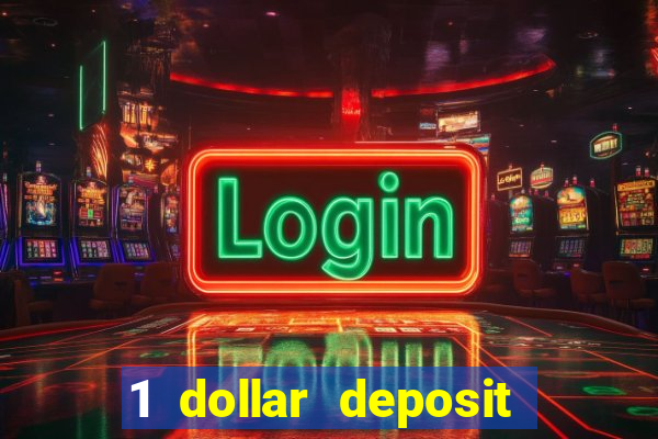 1 dollar deposit online casinos