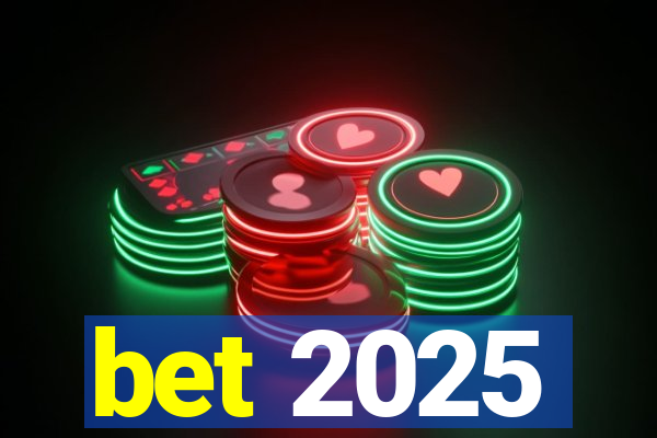 bet 2025