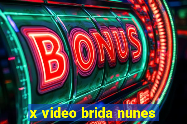 x video brida nunes