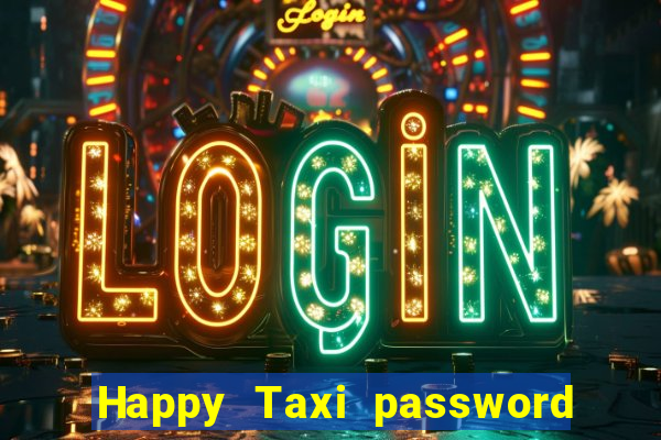 Happy Taxi password road 96 road 96 happy taxi security