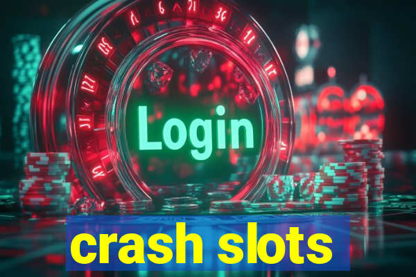 crash slots