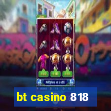 bt casino 818