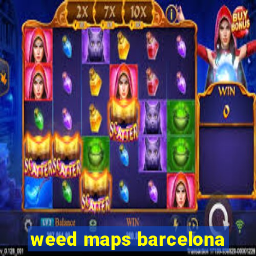 weed maps barcelona