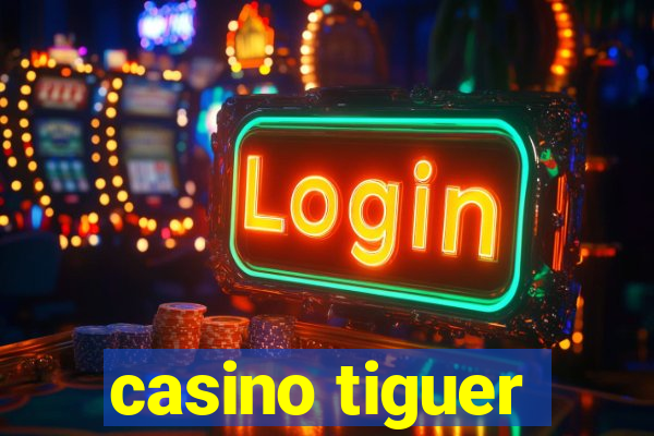 casino tiguer