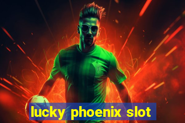 lucky phoenix slot