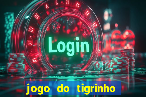 jogo do tigrinho bet vip