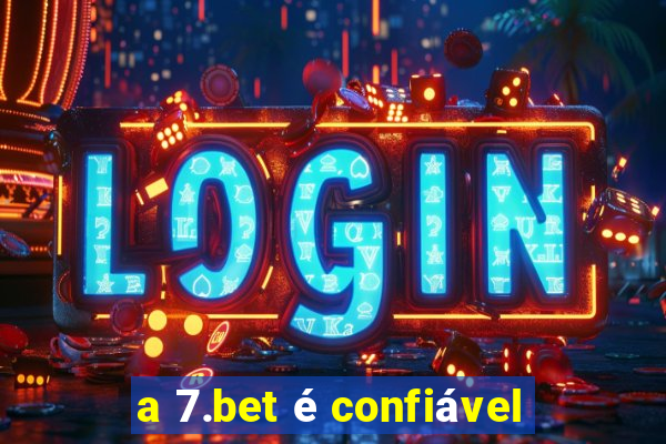 a 7.bet é confiável