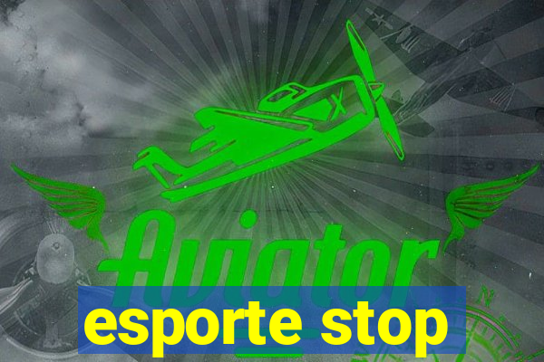 esporte stop