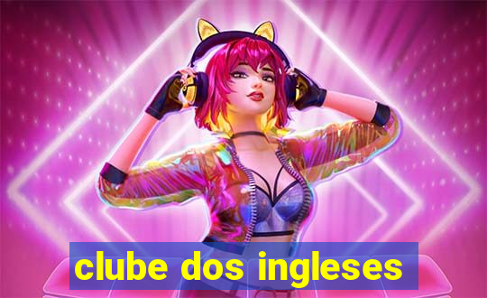 clube dos ingleses