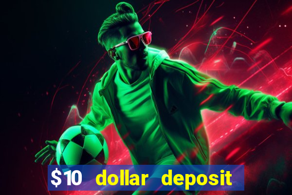 $10 dollar deposit casino usa