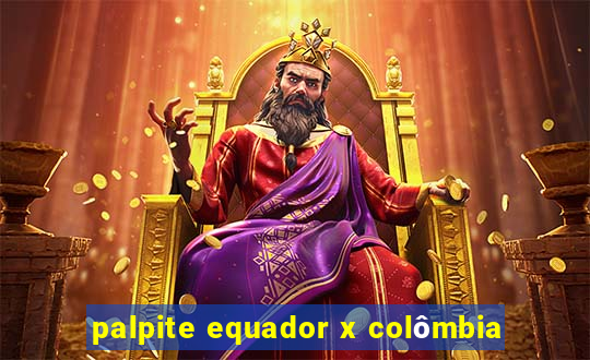 palpite equador x colômbia