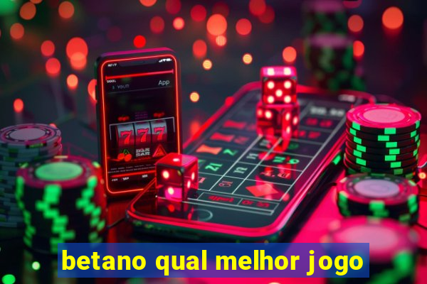 betano qual melhor jogo