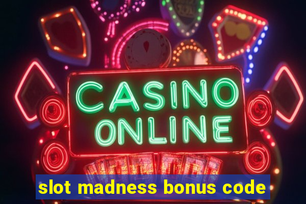 slot madness bonus code