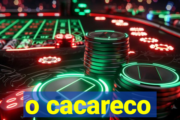 o cacareco