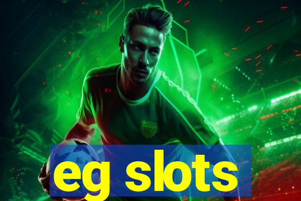 eg slots