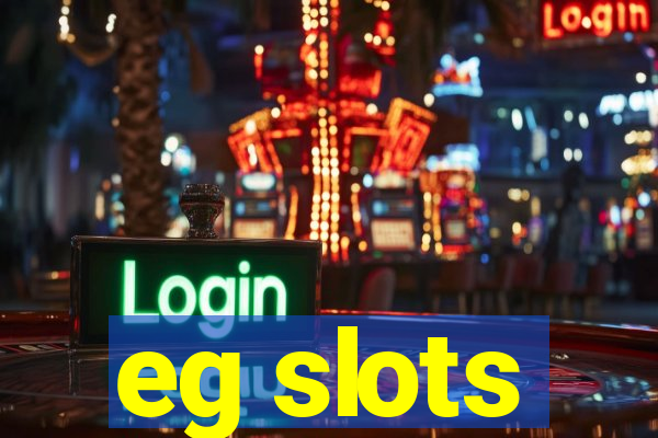 eg slots