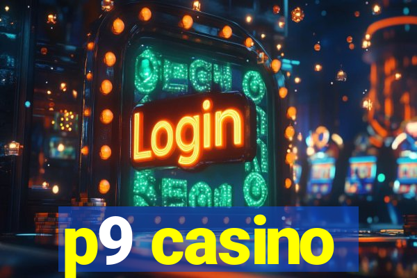 p9 casino